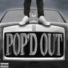 About Pop'd Out Song