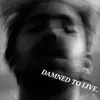About Damned to Live Song