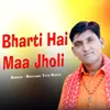About Bharti Hai Maa Jholi Song