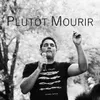About Plutôt Mourir Song
