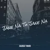 About Jane Na Tu Jane Na Song