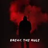 About Break the Rule Song