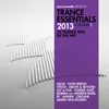 Trance Essentials 2013, Vol. 2 (50 Trance Hits In The Mix) Full Continuous Mix, Pt. 1