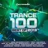 Trance 100 - Best Of 2013 Full Continuous Mix, Pt. 1