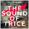Jochen Miller presents The Sound Of Trice Full Continuous Mix