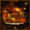 Don't Give Up On Me Extended Mix