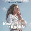 About Roses in the Rubble Song