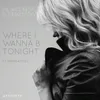 About Where I Wanna B Tonight Song