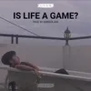 About Is Life A Game Song