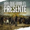 About Hay Que Vivir El Presente Song