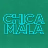 About Chica Mala Song