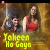 Yakeen Ho Gaya