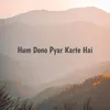 About Hum Dono Pyar Karte Hai Song