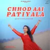 About Chhod Aai Patiyala Song