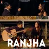 About Ranjha Song