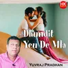 About Dhundit Yevu De Mala Gheto Mithit Tula Song