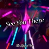 About See You There Song