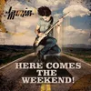 About Here Comes The Weekend! Song