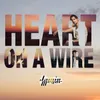 About Heart On A Wire Song