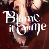 About Blame It On Me Song