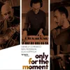 About Only for the Moment Song