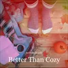 Better Than Cozy