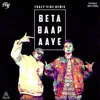 Beta Baap Aaye - Crazy Vibe Remix