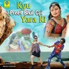 About Kyu Preet Bhool Gyi Yara Ki Song