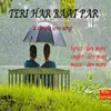 About Teri Har Baat Par Song