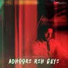 About Adhoore Reh Gaye - Single Song