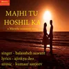 About Majhi Tu Hoshil Ka Song