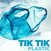 About Tik Tik Plastic Song