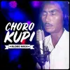 About Choro Kupi Song