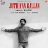 About Juthiyan Gallan Song