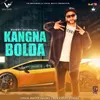 About Kangna Bolda Song