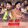 About Chal Way Masera Song