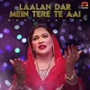 About Laalan Dar Mein Tere Te Aai Song