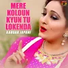 About Mere Koloun Kyun Tu Lokenda Song