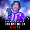 About Dar Dar Rulda Ishq Ae Song