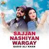 About Sajjan Nashiyan Wargay Song