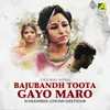 About Bajubandh Toota Gayo Maro Song