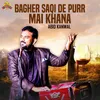 About Bagher Saqi De Purr Mai Khana Song