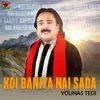 About Koi Baniya Nai Sada Song