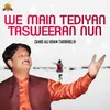 About We Main Tediyan Tasweeran Nun Song