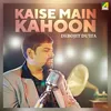 About Kaise Main Kahoon Tum Kya Ho Song