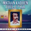 Mataan Kadhen Phulji Pyar