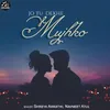 Jo Tu Dekhe Mujhko