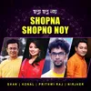 About Shopna Shopno Noy Song