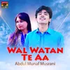 About Wal Watan Te Aa Song