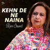 About Kehn De Ne Naina Song